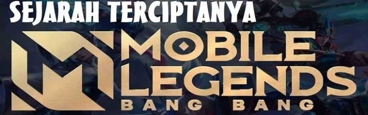 Simak 6 Fakta Awal Mula Terciptanya Mobile Legend!